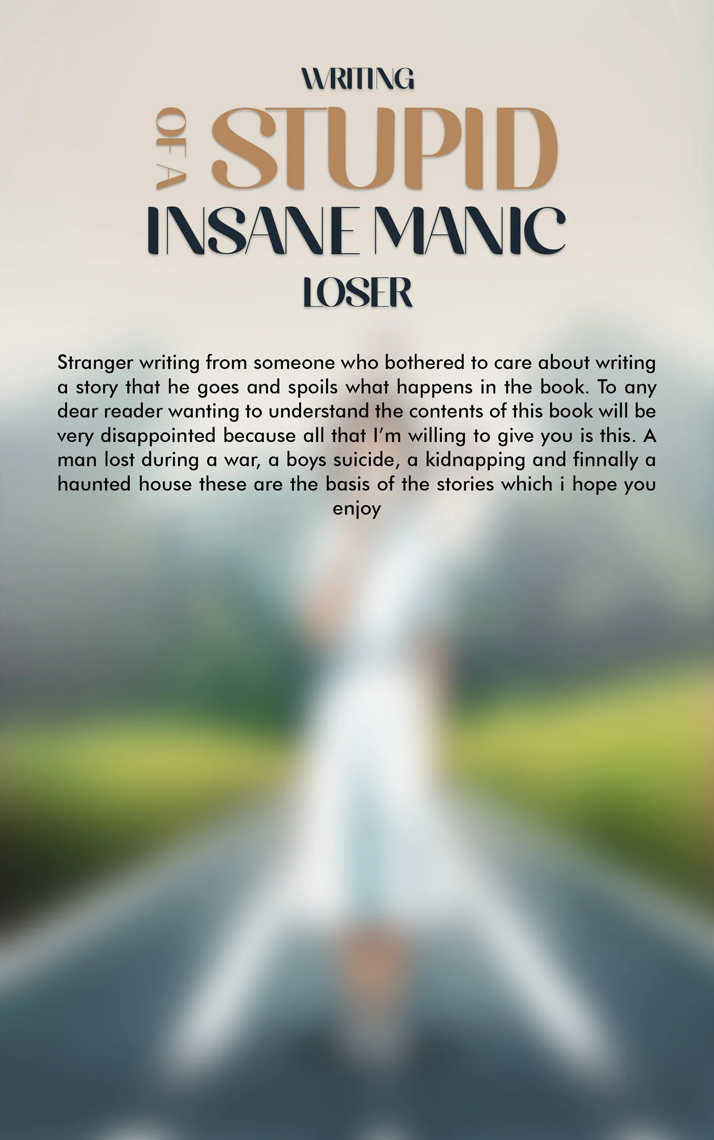 WRITING STUPID INSANE MANIC LOSER